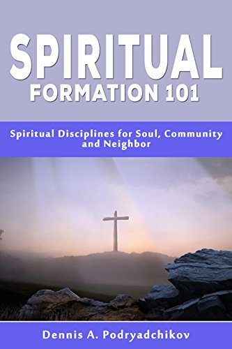 4) Spiritual Formation 101: …for The Soul, Community, And Neighbor ...