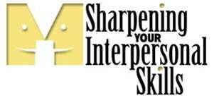 3) Time to Sharpen Your Interpersonal Skills?