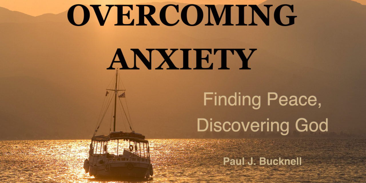 6) Overcoming Anxiety: Finding Peace and Discovering God (Free Class)