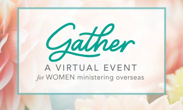 5) Gather: A Virtual Event for Women Ministering Overseas