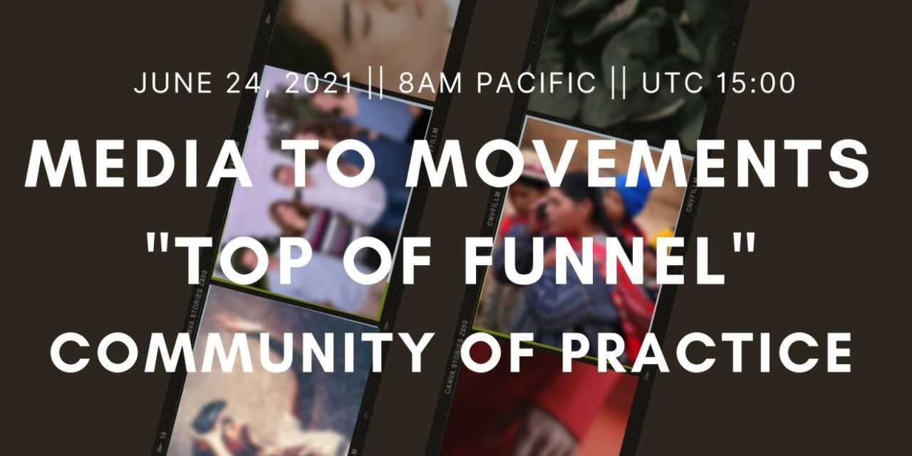 2) Media to Movements “Top of Funnel” Community of Practice