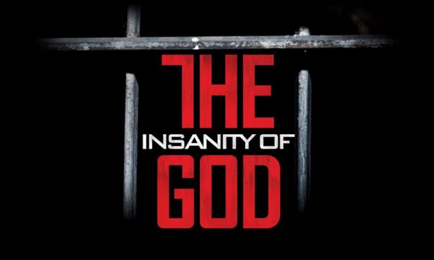 6) Did You Miss Seeing “The Insanity of God?”