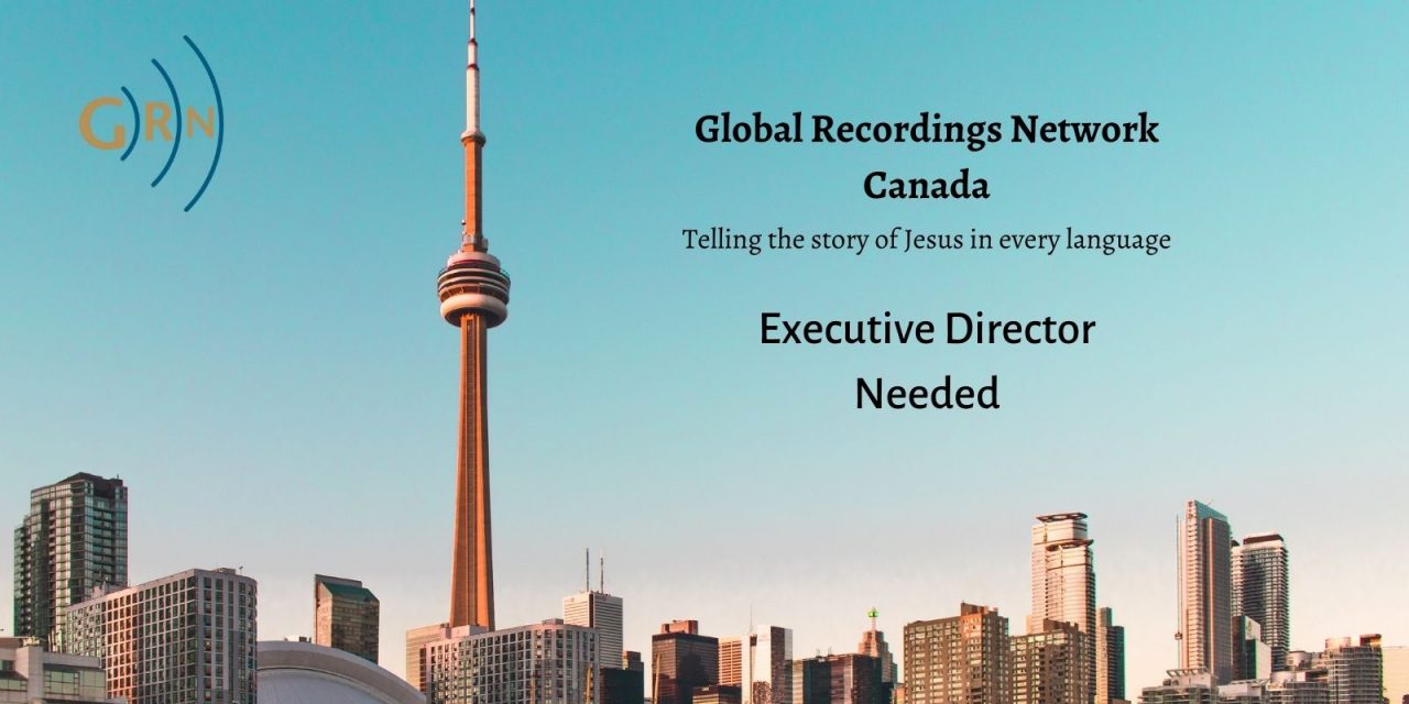 3) Executive Director Needed at Global Recordings Network Canada