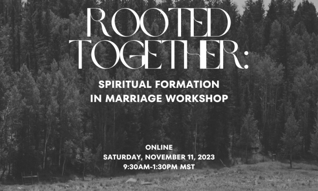 3) Rooted Together: Spiritual Formation in Marriage Workshop