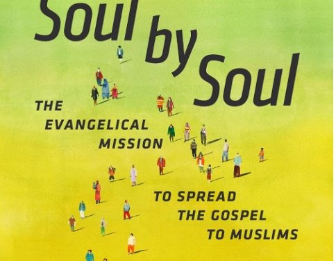 4) Anyone Read “Soul by Soul” Yet? (About Evangelizing Muslims)