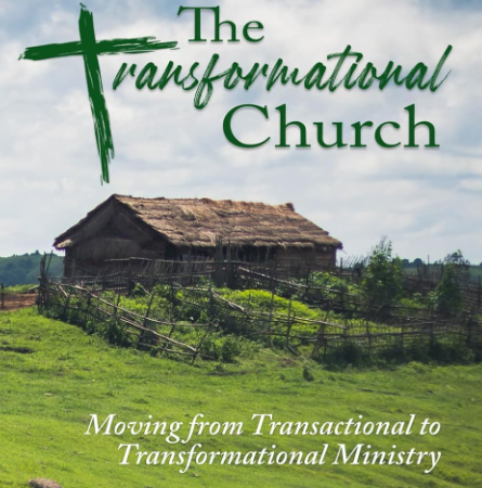 6) The Transformational Church: Moving From Transactional to Transformational Ministry