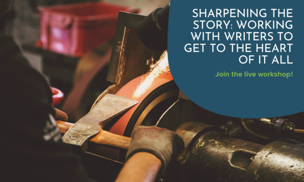 5) Sharpening the Story: Working With Writers To Get To The Heart Of It All