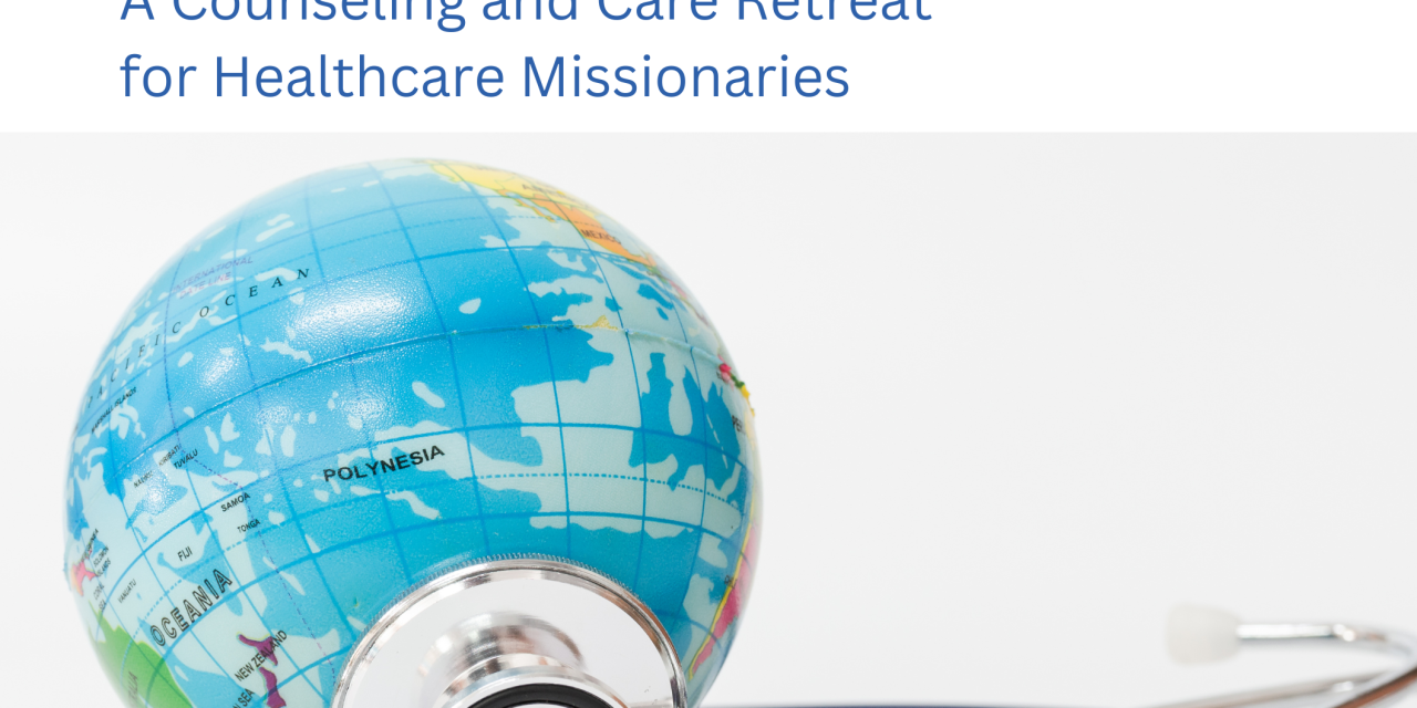 2) New January 2025 MedRetreat for Healthcare Missionaries