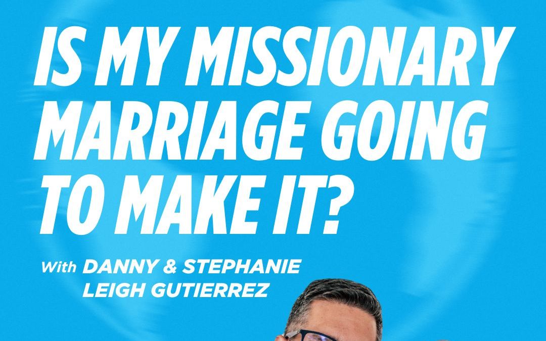 4) Hope for Hurting Missionary Marriages